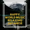 Happy World Music Relaxing Japanese